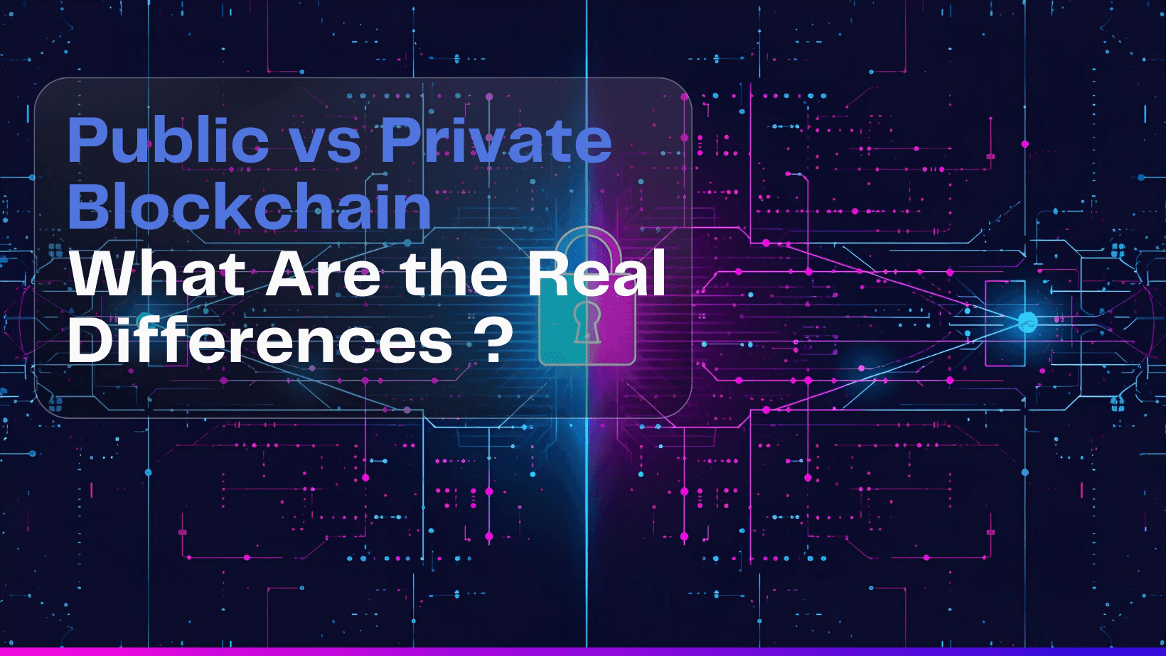 Public vs Private Blockchain: What Are the Real Differences ?