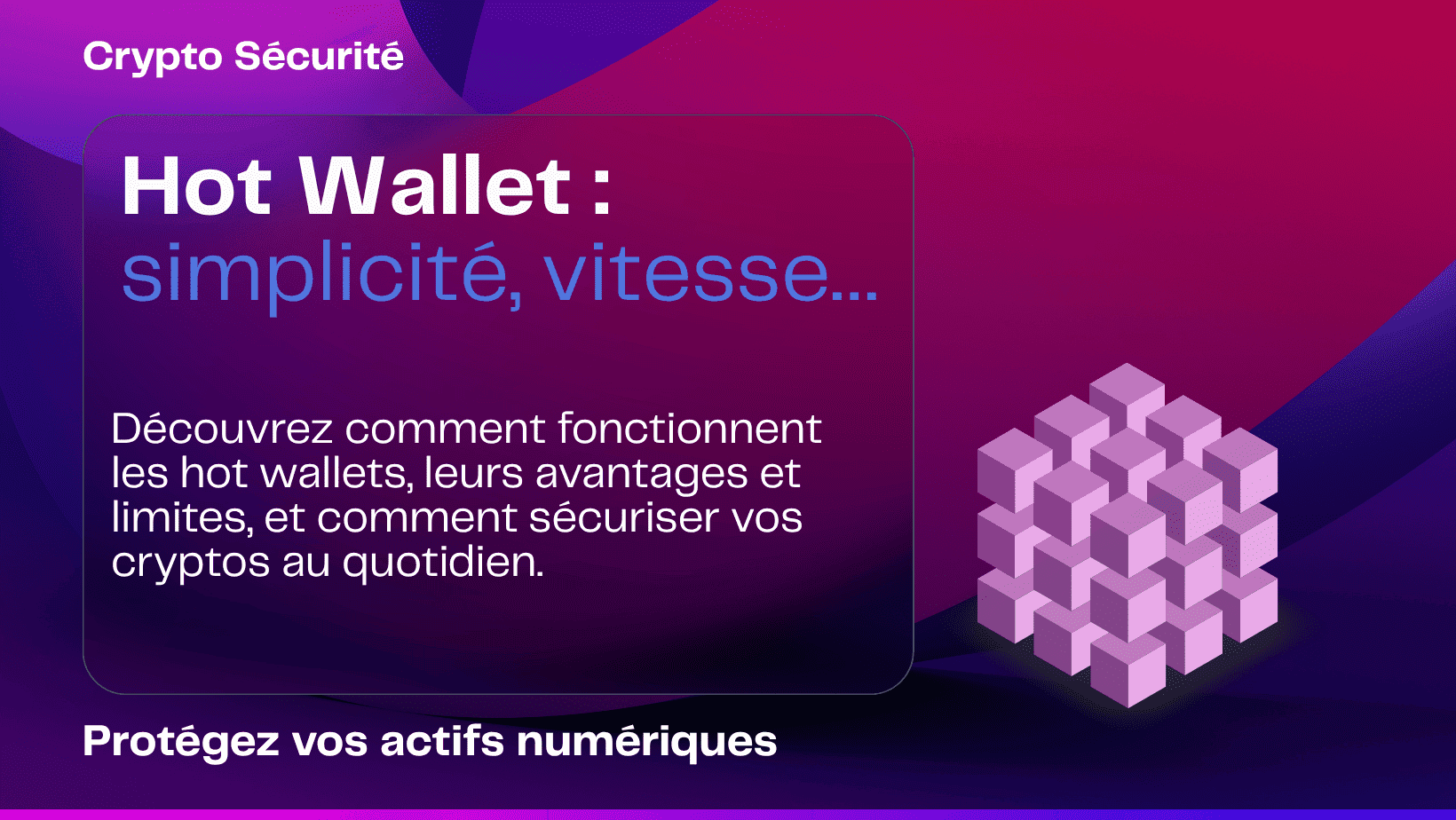 Hot Wallet : simplicité, vitesse… mais à quel prix ?