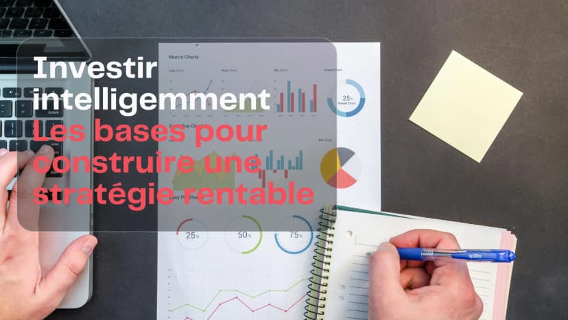 Illustration de l'article Investir intelligemment : les bases pour construire une stratégie rentable sur Exceefy