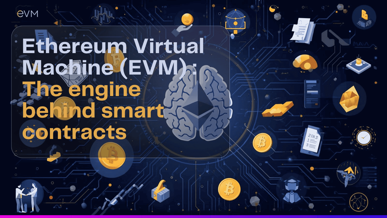 Ethereum Virtual Machine (EVM) : The Engine Behind Smart Contracts