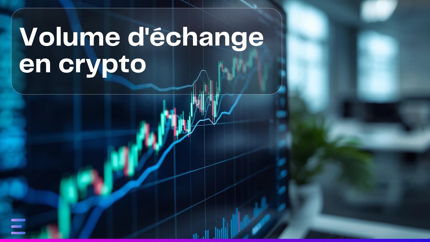 Image de couverture : Volume d'échange en crypto : définition et pourquoi c'est un indicateur clé - Article Exceefy