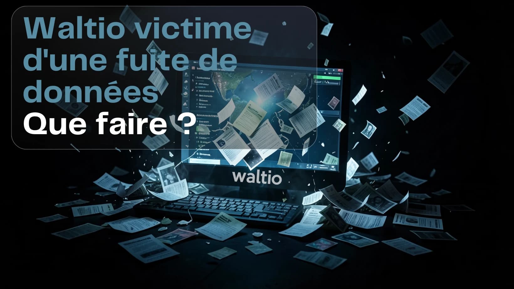 Image de couverture : Waltio victime d'une fuite de données : que faire ? - Article Exceefy