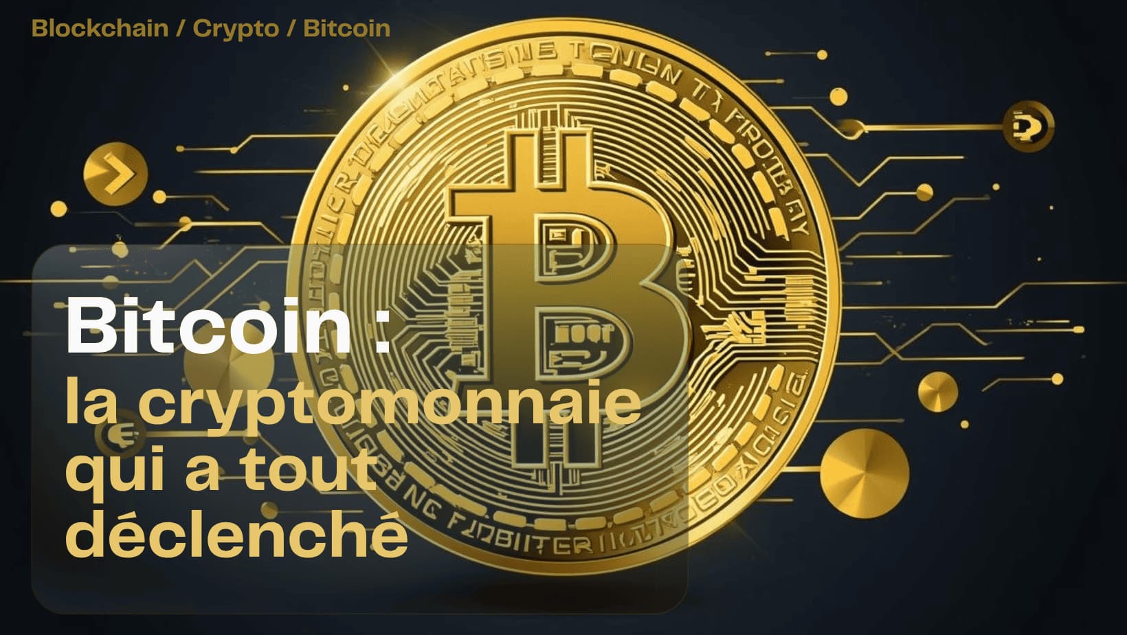 Bitcoin : la cryptomonnaie qui a tout déclenché Bitcoin : la cryptomonnaie qui a tout déclenché