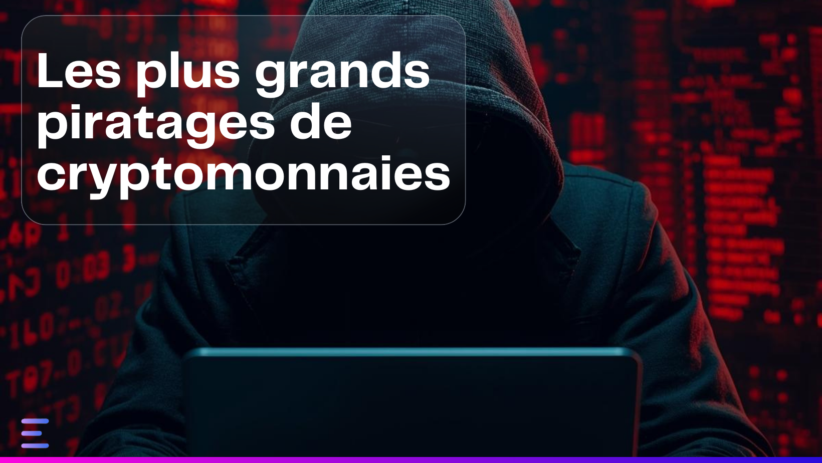 Les plus grands piratages de cryptomonnaies. Comment protéger tes actifs