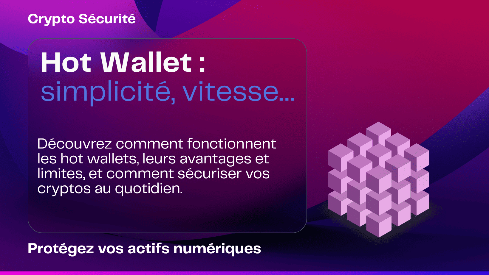 Hot Wallet : simplicité, vitesse… mais à quel prix ?
