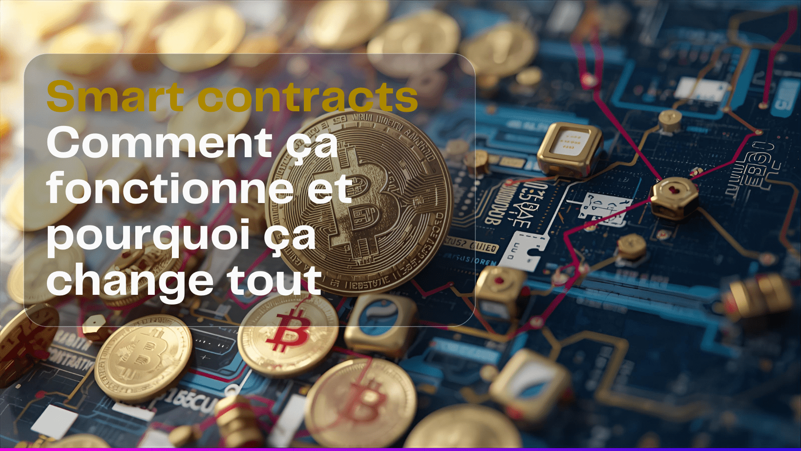 Smart contracts : comment ça fonctionne et pourquoi ça change tout